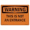Signmission Safety Sign, OSHA WARNING, 3.5" Height, 5" Width, This Is Not An Entrance, Landscape OS-WS-D-35-L-12428 - alternate 1